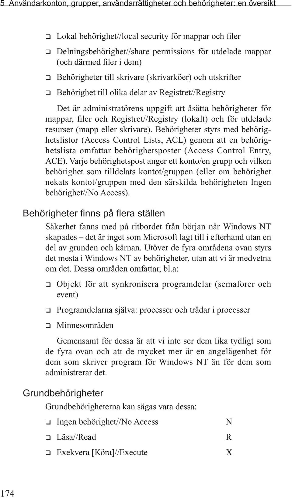 filer och Registret//Registry (lokalt) och för utdelade resurser (mapp eller skrivare).