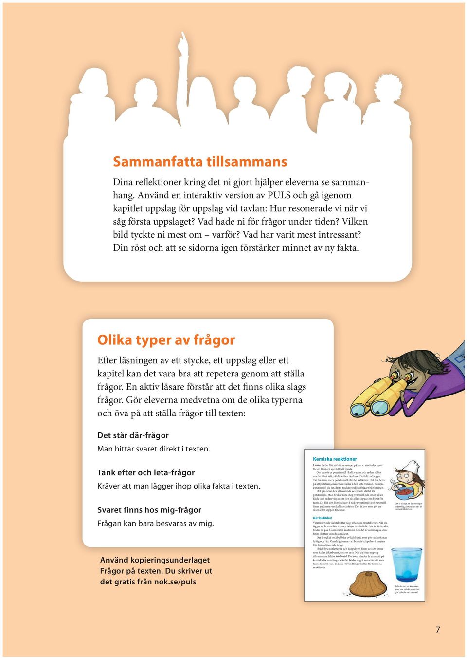 Vilken bild tyckte ni mest om varför? Vad har varit mest intressant? Din röst och att se sidorna igen förstärker minnet av ny fakta.
