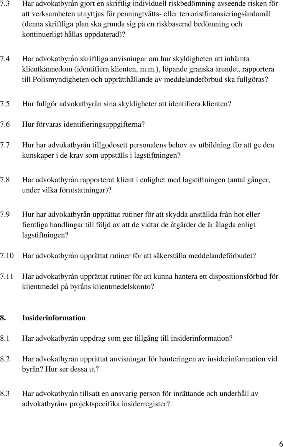 7.5 Hur fullgör advokatbyrån sina skyldigheter att identifiera klienten? 7.