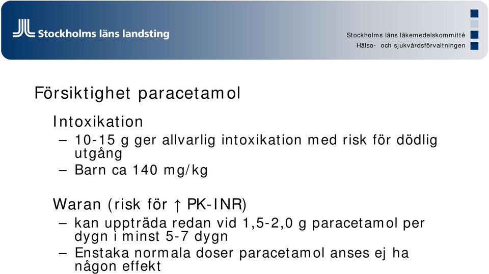 (risk för PK-INR) kan uppträda redan vid 1,5-2,0 g paracetamol per