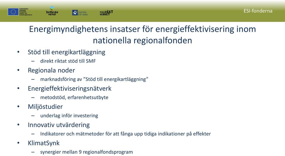 Energieffektiviseringsnätverk metodstöd, erfarenhetsutbyte Miljöstudier underlag inför investering Innovativ