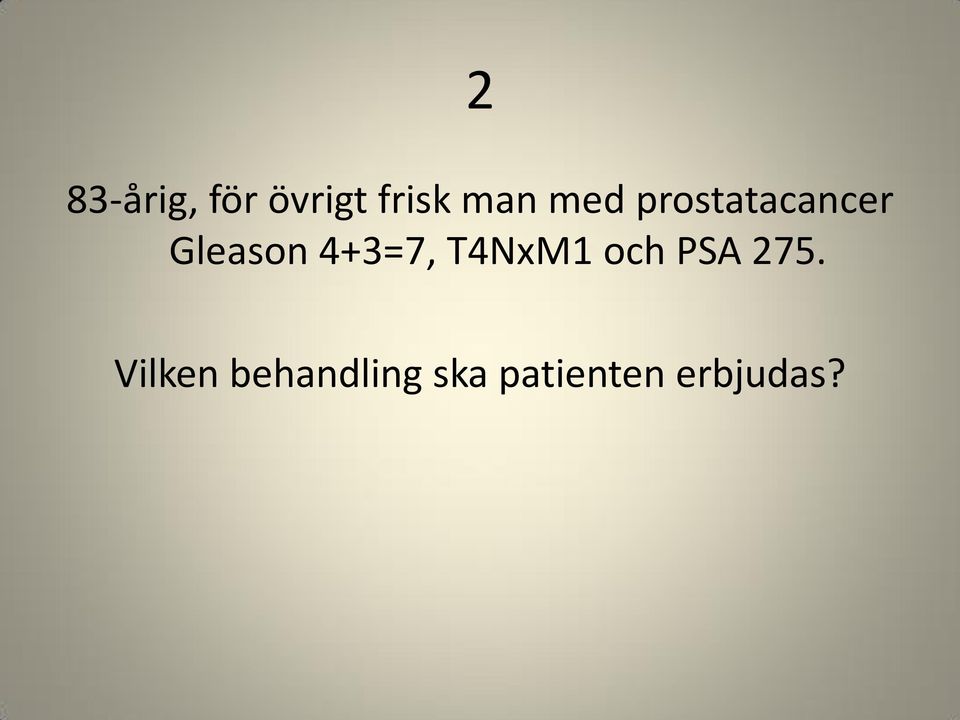 4+3=7, T4NxM1 och PSA 275.