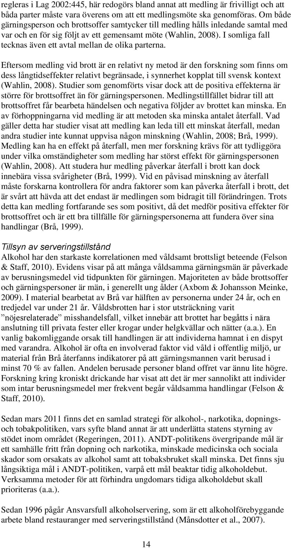 I somliga fall tecknas även ett avtal mellan de olika parterna.