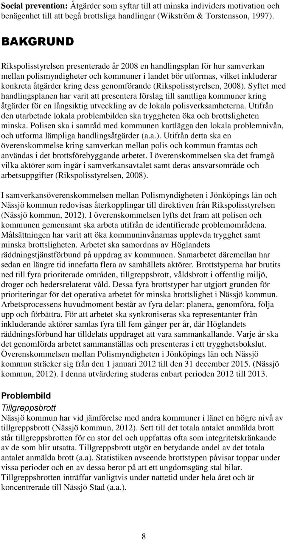 genomförande (Rikspolisstyrelsen, 2008).