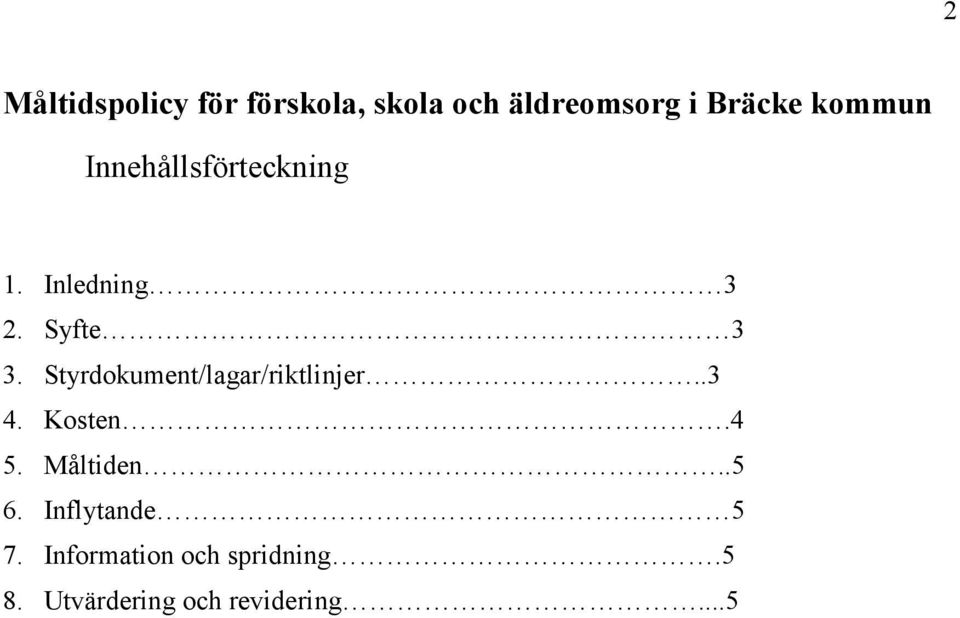 Styrdokument/lagar/riktlinjer..3 4. Kosten.4 5. Måltiden..5 6.