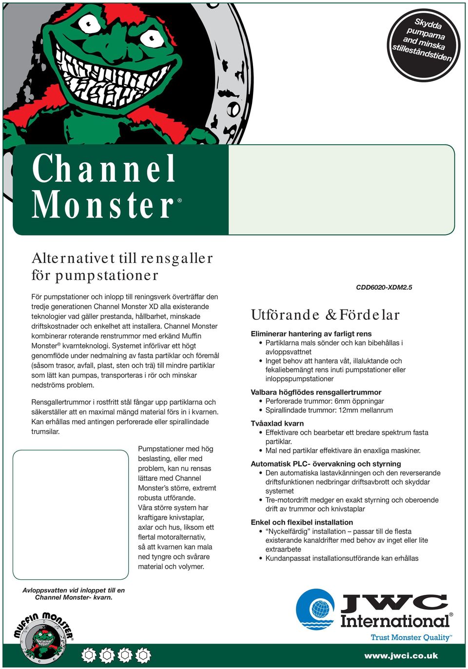 hannel Monster kombinerar roterande renstruor med erkänd Muffin Monster kvarnteknologi.