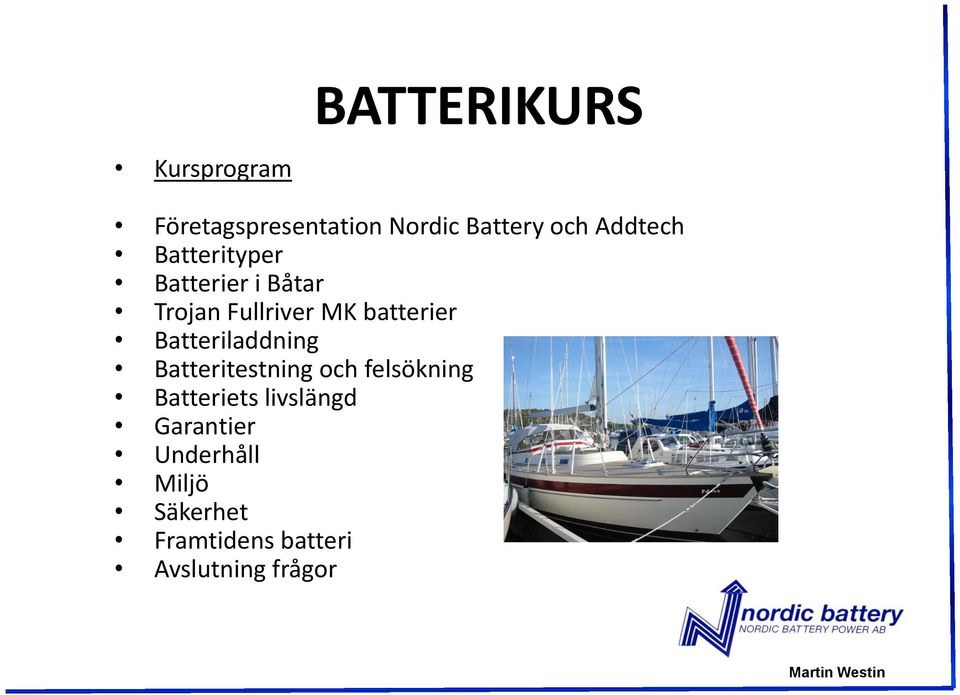 Batteriladdning Batteritestning och felsökning Batteriets livslängd