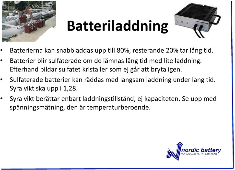 Efterhand bildar sulfatet kristaller som ej går att bryta igen.
