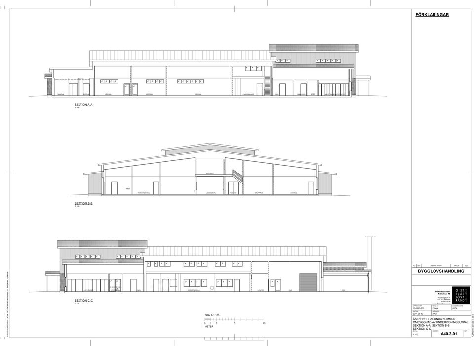 BYGGLOVSHANDLING LEKTIONSSAL KORRIDOR OMKL VERKSTADSHALL KONTOR CNC CNC Gisteråsjöstrand Arkitektur AB SEKTION C-C 1:100 Akademigatan 4F 831 40 Östersund 063-57 00 90 www.gisterasjostrand.