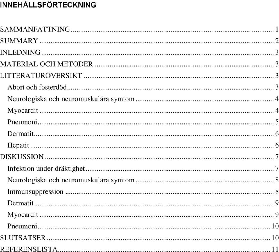 .. 4 Pneumoni... 5 Dermatit... 6 Hepatit... 6 DISKUSSION... 7 Infektion under dräktighet.