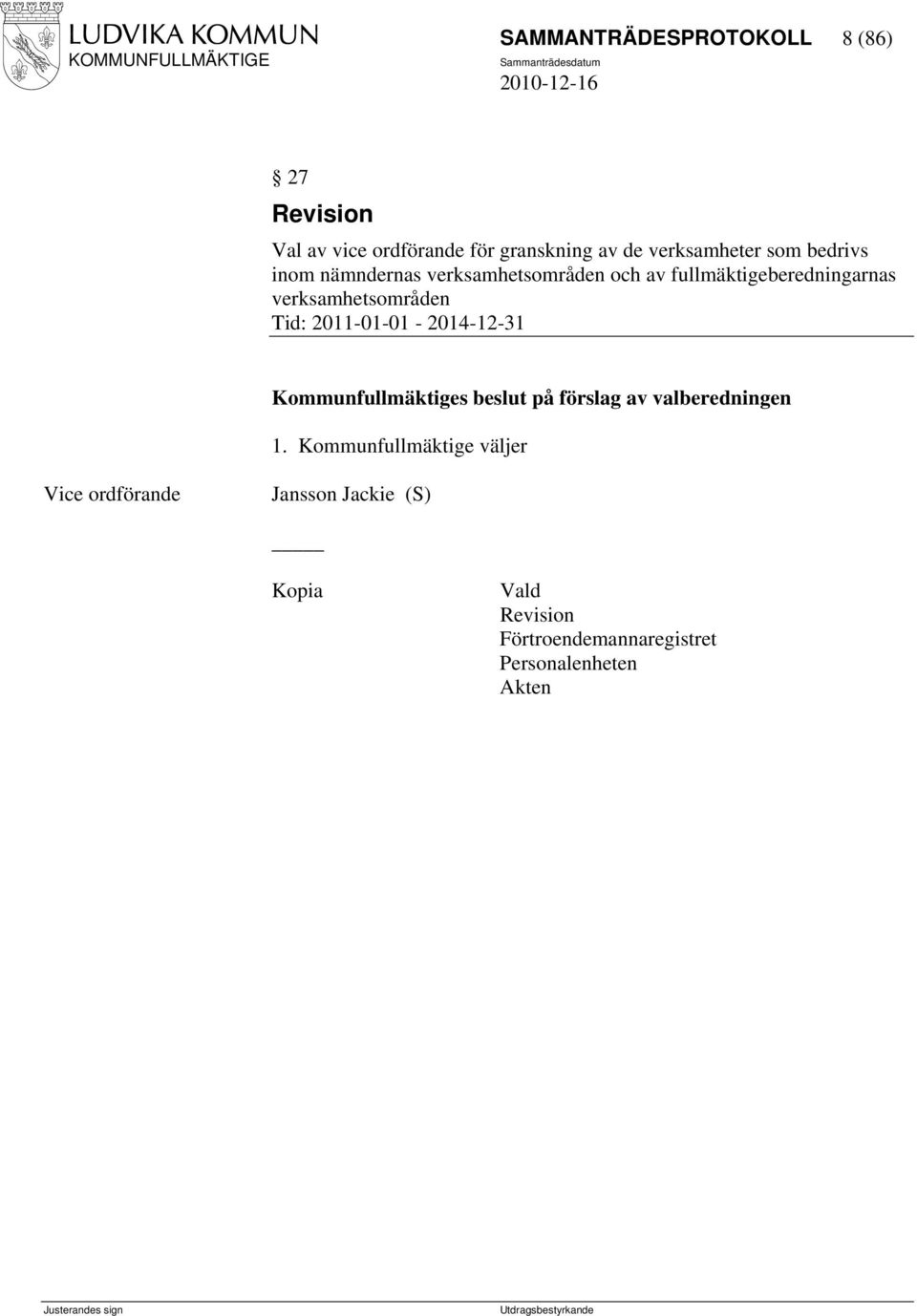 verksamhetsområden och av fullmäktigeberedningarnas