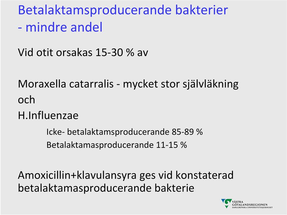 Influenzae Icke betalaktamsproducerande 85 89 %