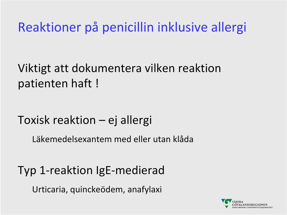 Toxisk reaktion ej allergi Läkemedelsexantem med eller