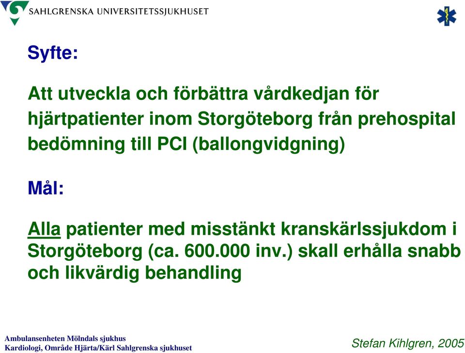 (ballongvidgning) Mål: Alla patienter med misstänkt