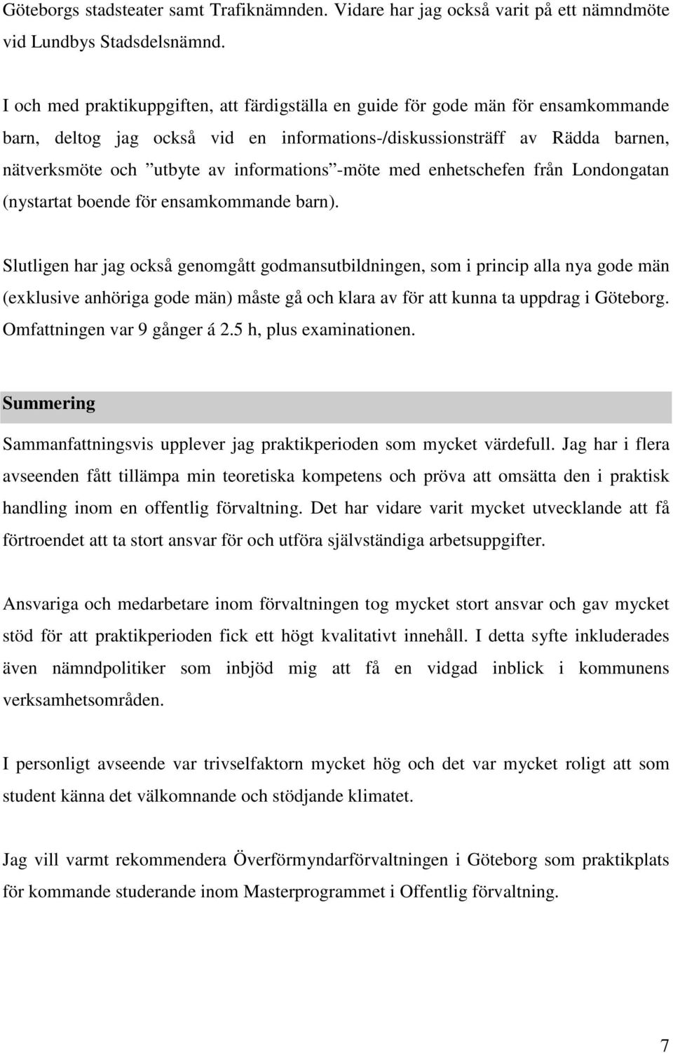 informations -möte med enhetschefen från Londongatan (nystartat boende för ensamkommande barn).