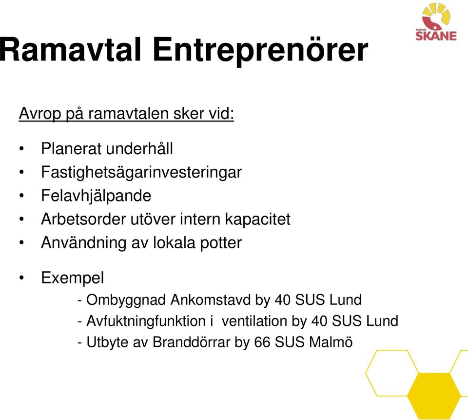 Användning av lokala potter Exempel - Ombyggnad Ankomstavd by 40 SUS Lund -