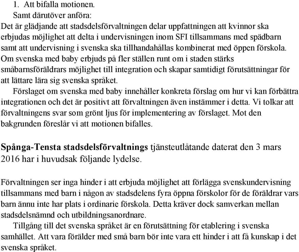 undervisning i svenska ska tillhandahållas kombinerat med öppen förskola.