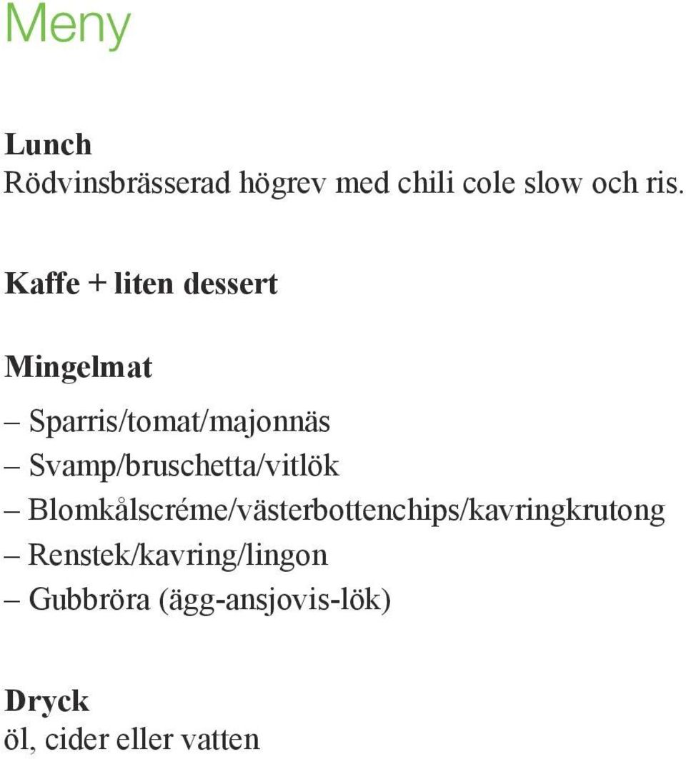 Svamp/bruschetta/vitlök