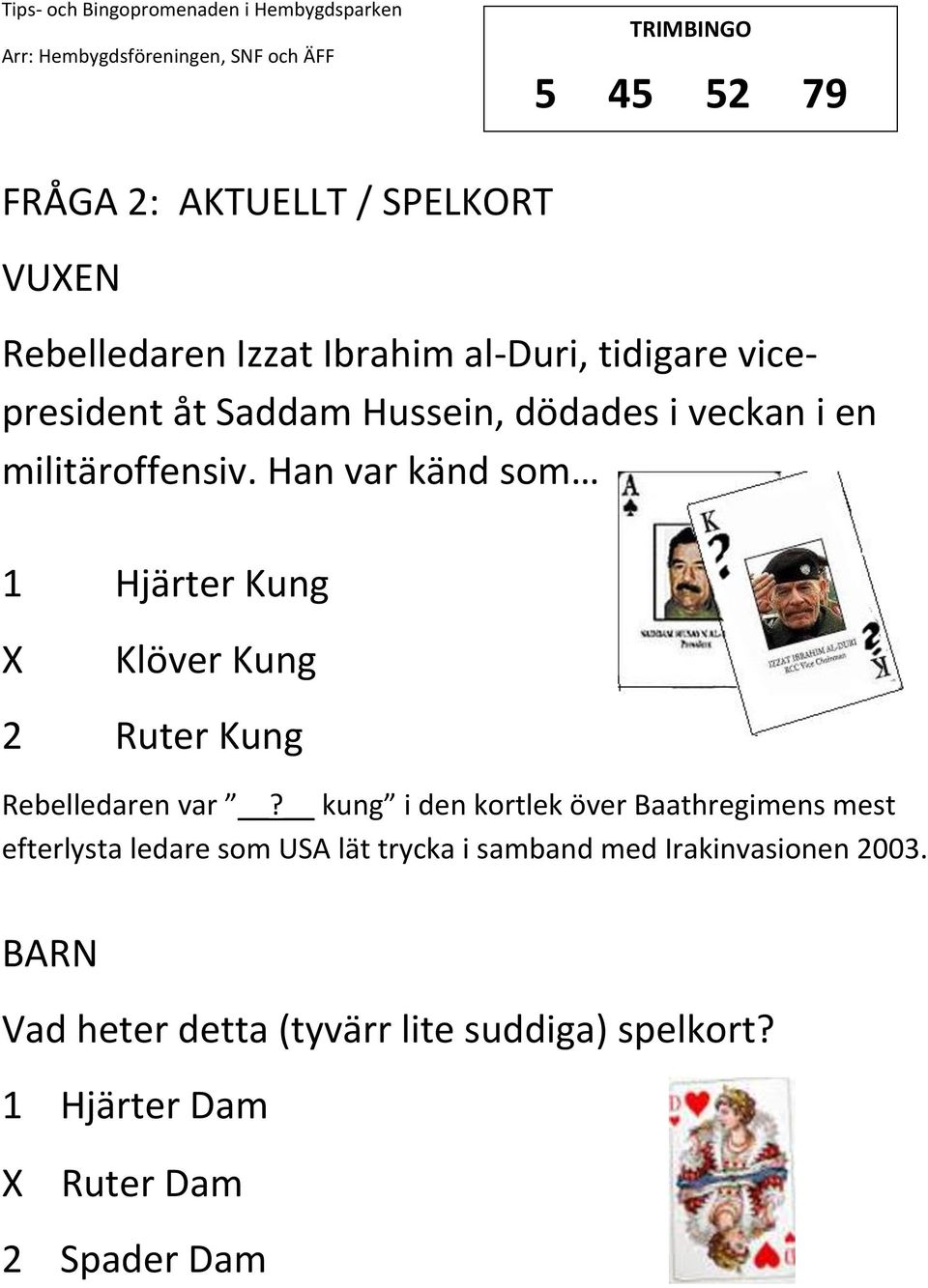 Han var känd som 1 Hjärter Kung Klöver Kung 2 Ruter Kung Rebelledaren var?