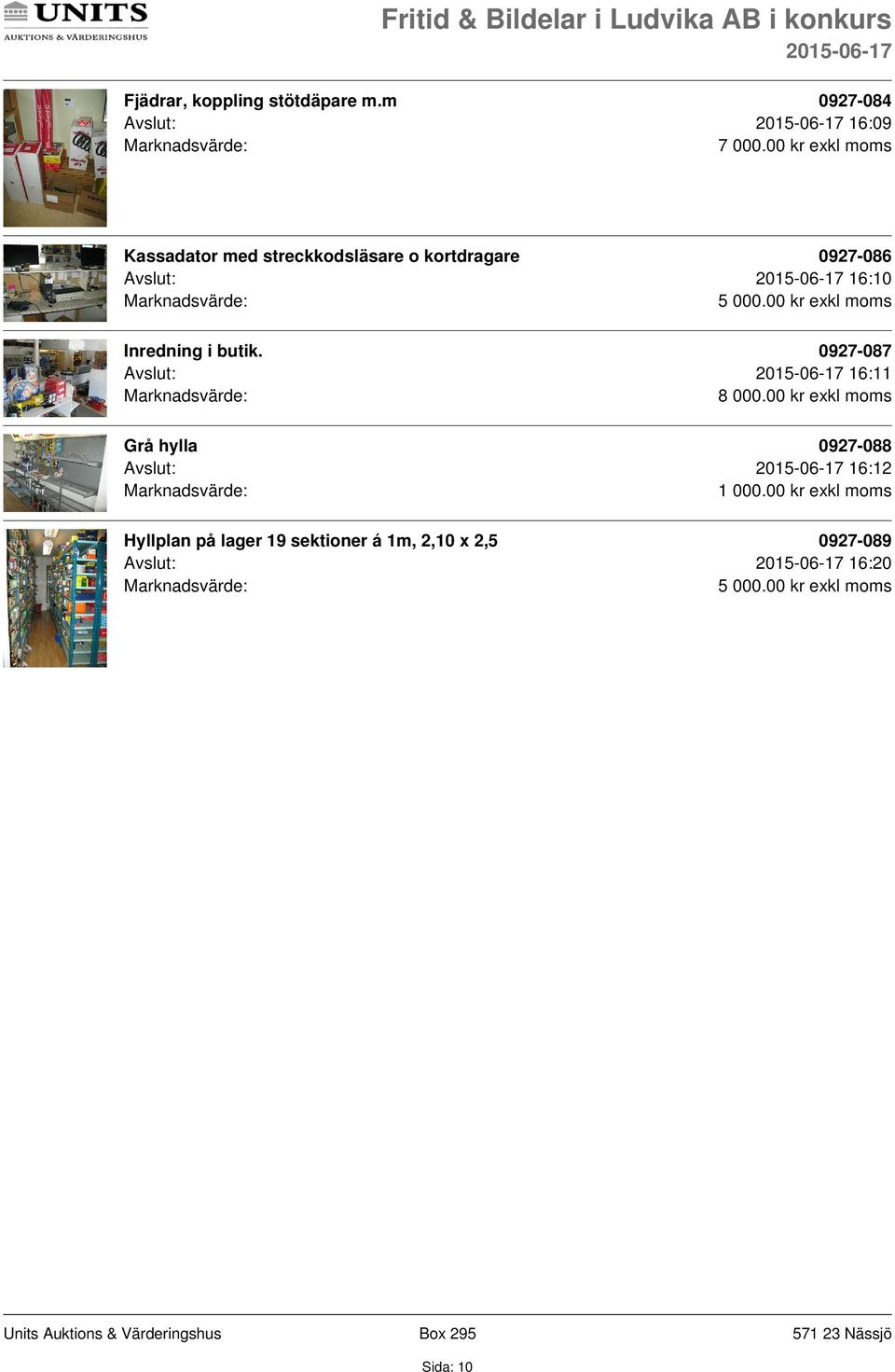 Inredning i butik. 0927-087 Avslut: 16:11 8 000.