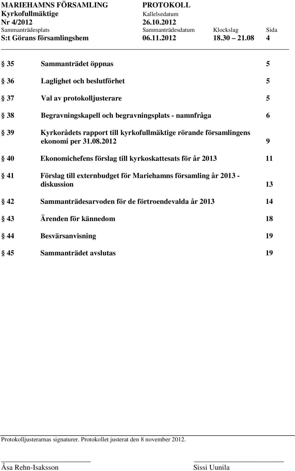 namnfråga 6 39 Kyrkorådets rapport till kyrkofullmäktige rörande församlingens ekonomi per 31.08.