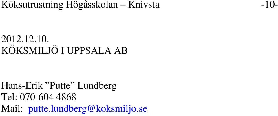 AB Hans-Erik Putte Lundberg Tel: