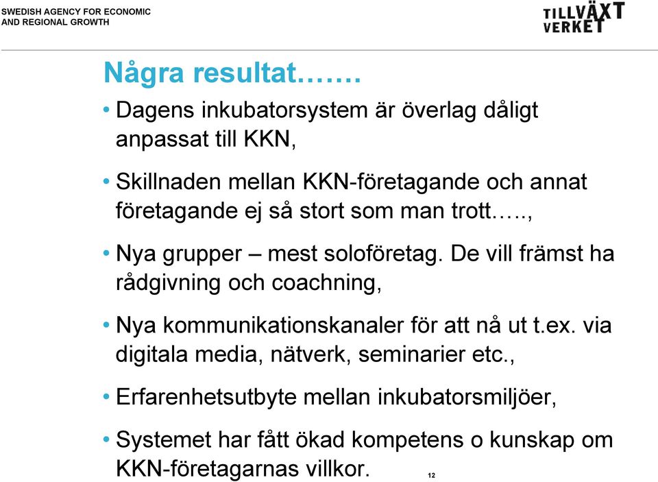företagande ej så stort som man trott.., Nya grupper mest soloföretag.
