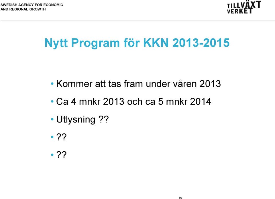 under våren 2013 Ca 4 mnkr