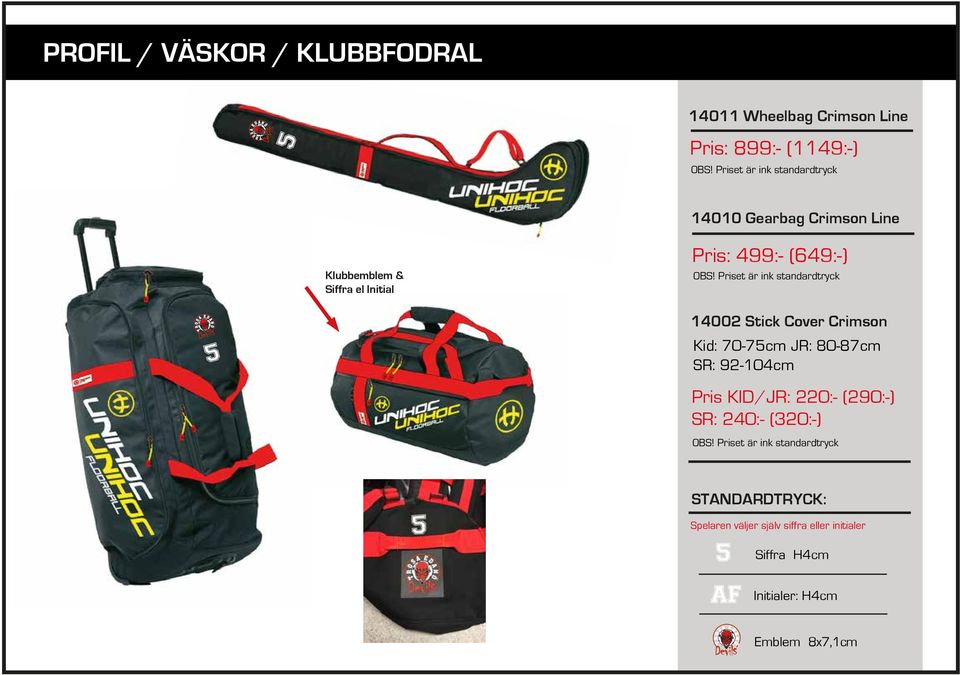 499:- (649:-) 14002 Stick Cover Crimson Kid: 70-75cm JR: 80-87cm SR: