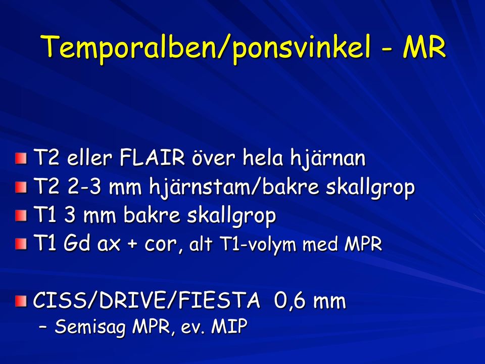 T1 3 mm bakre skallgrop " T1 Gd ax + cor, alt