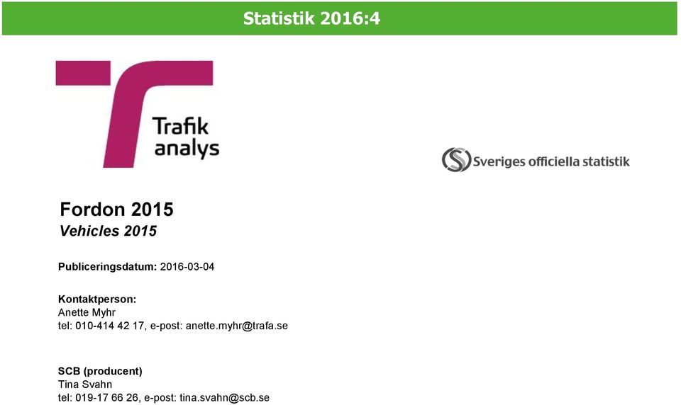 Myhr tel: 010-414 42 17, e-post: anette.myhr@trafa.