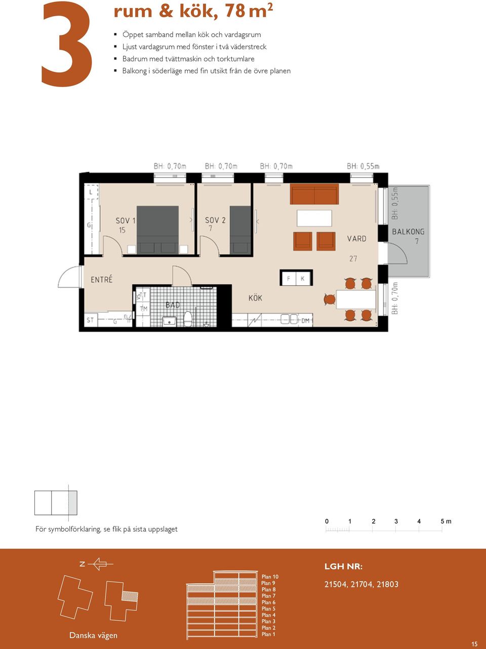 plats för två Balkong mot gård BALKOG BH 0,55 m BH 0,70 m K/F ST G L SG DM KÖK HALL BAD EL/IT KM ETRÉ För symbolförklaring, se flik på