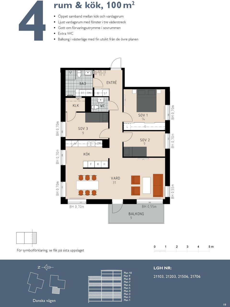 för två Balkong mot gård BALKOG BH 0,55 m BH 0,70 m K/F ST G L SG DM KÖK HALL BAD EL/IT KM ETRÉ För symbolförklaring, se flik på sista