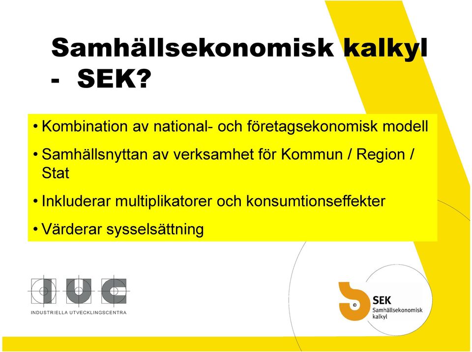 Samhällsnyttan av verksamhet för Kommun / Region /