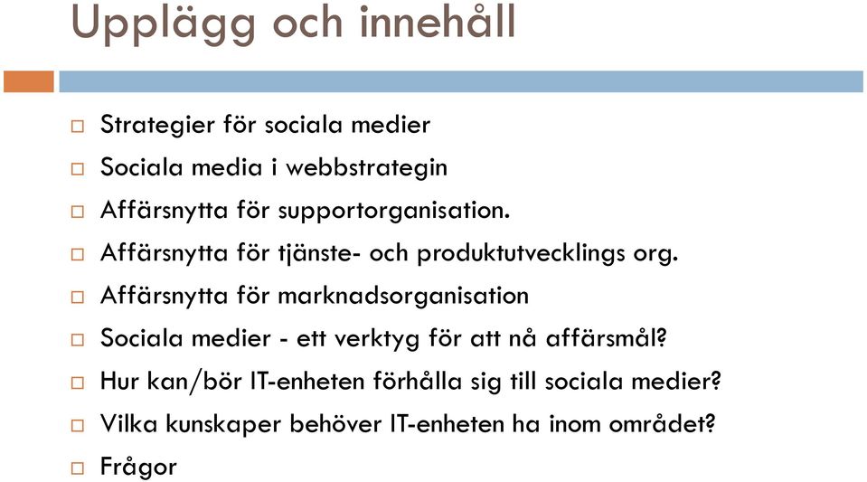 Affärsnytta för marknadsorganisation Sociala medier - ett verktyg för att nå affärsmål?