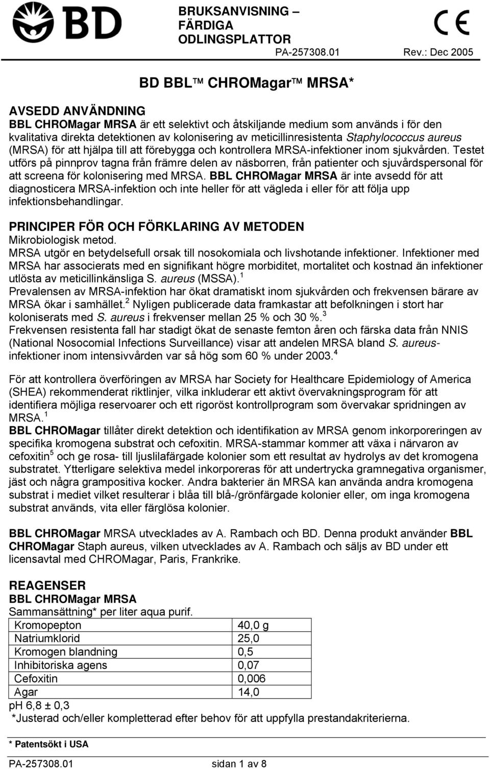 meticillinresistenta Staphylococcus aureus (MRSA) för att hjälpa till att förebygga och kontrollera MRSA-infektioner inom sjukvården.