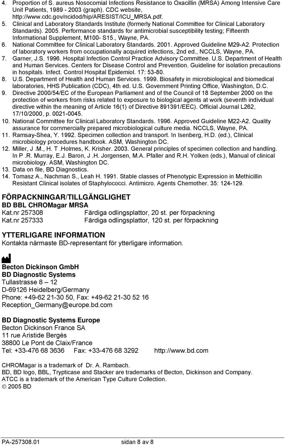 Performance standards for antimicrobial susceptibility testing; Fifteenth Informational Supplement, M100- S15., Wayne, PA. 6. National Committee for Clinical Laboratory Standards. 2001.