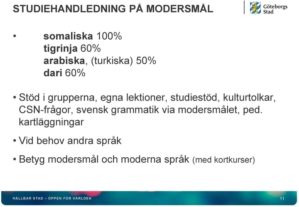 kulturtolkar, CSN-frågor, svensk grammatik via modersmålet, ped.