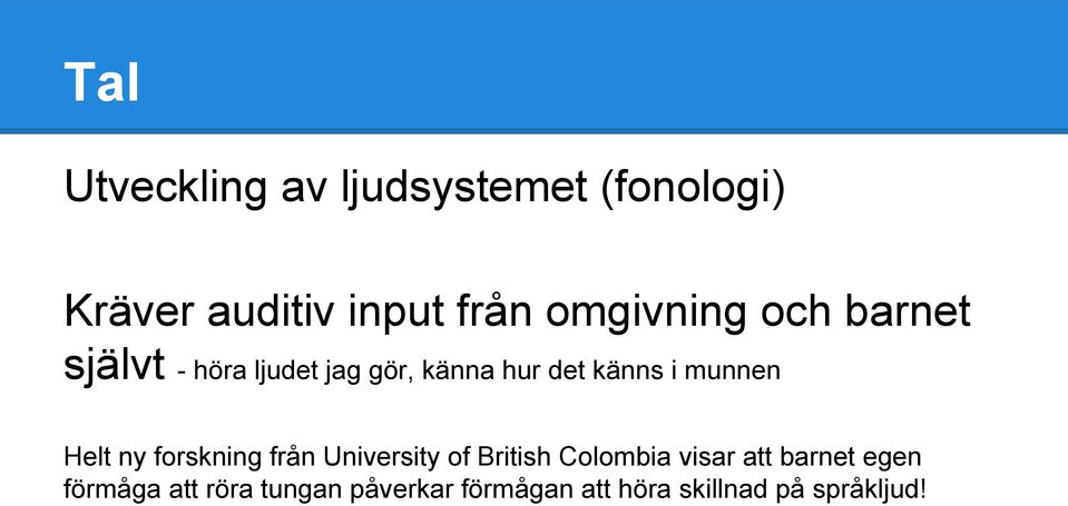 munnen Helt ny forskning från University of British Colombia visar att