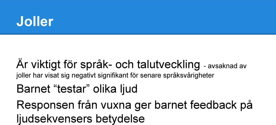 för senare språksvårigheter Barnet testar olika ljud