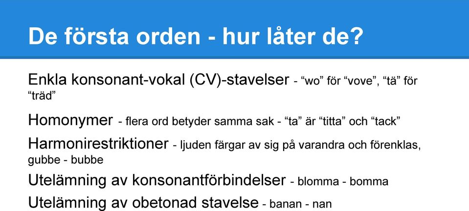 betyder samma sak - ta är titta och tack Harmonirestriktioner - ljuden färgar av sig