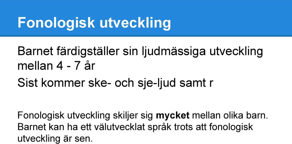 Fonologisk utveckling skiljer sig mycket mellan olika barn.