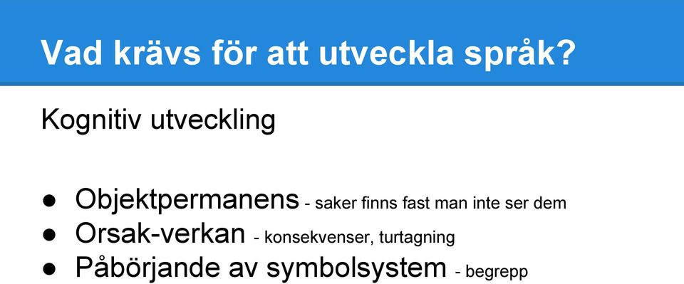 finns fast man inte ser dem Orsak-verkan -