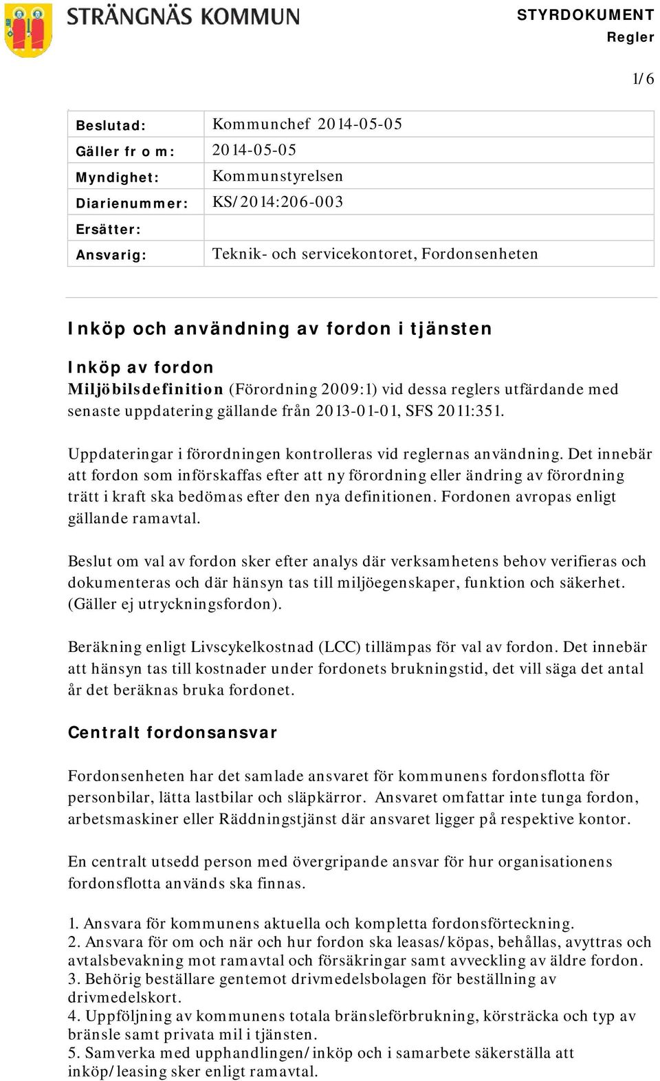 Uppdateringar i förordningen kontrolleras vid reglernas användning.