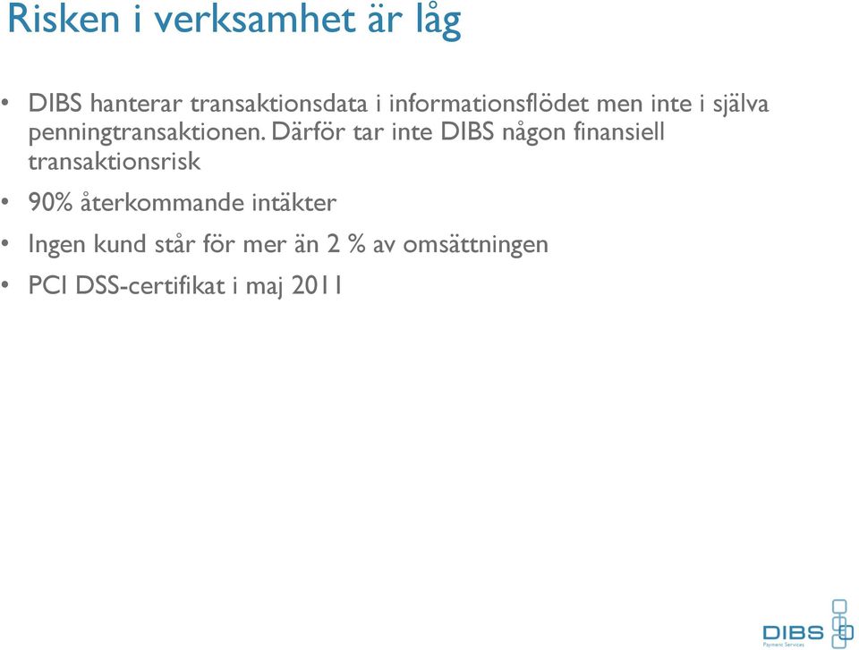 Därför tar inte DIBS någon finansiell transaktionsrisk 90%