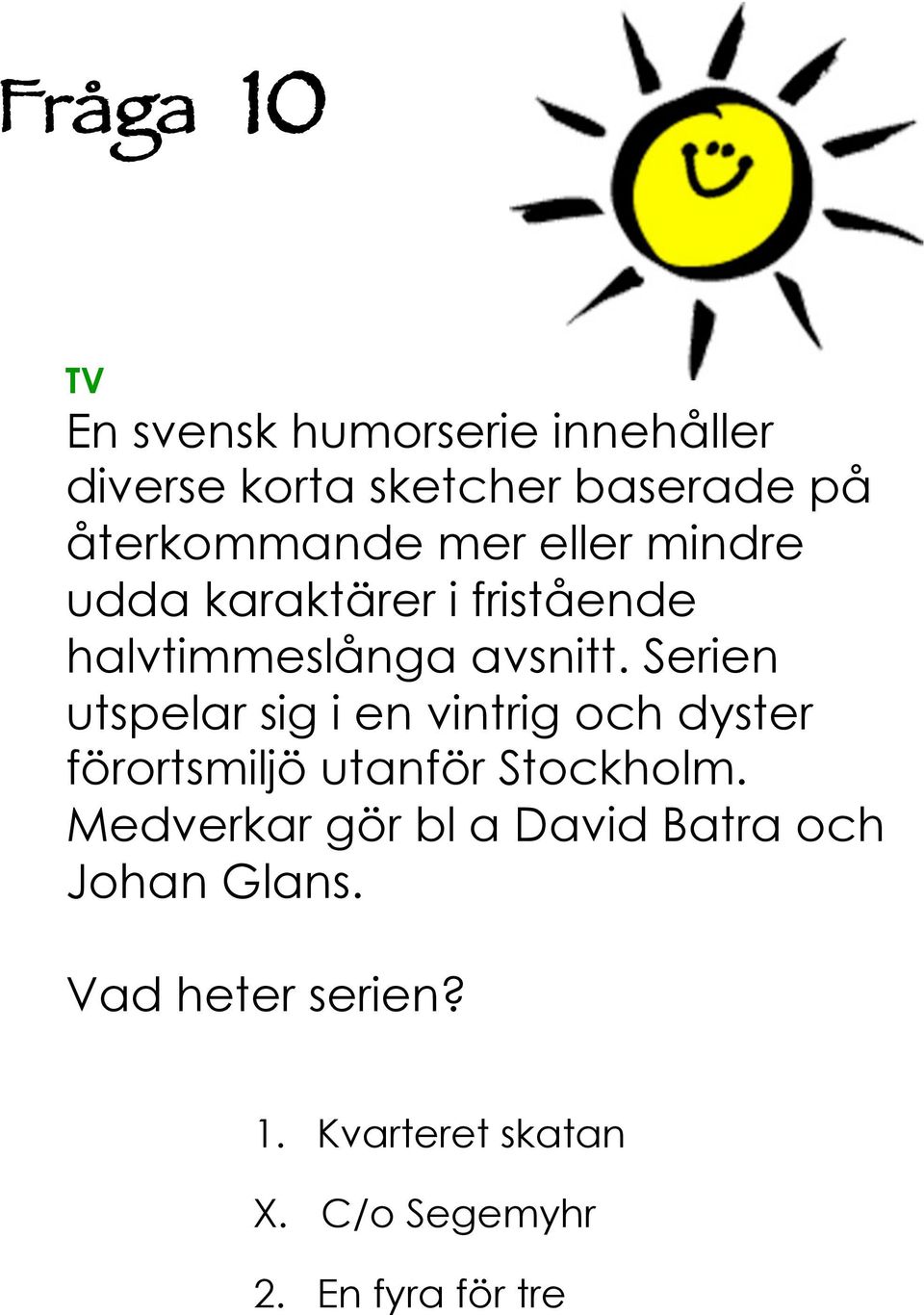 Serien utspelar sig i en vintrig och dyster förortsmiljö utanför Stockholm.