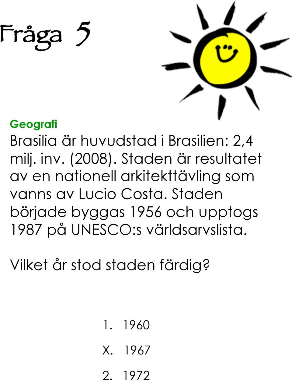 Staden är resultatet av en nationell arkitekttävling som vanns av