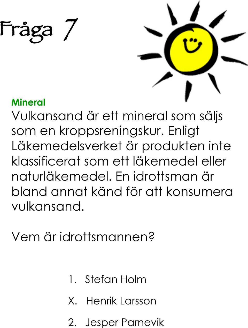 eller naturläkemedel.