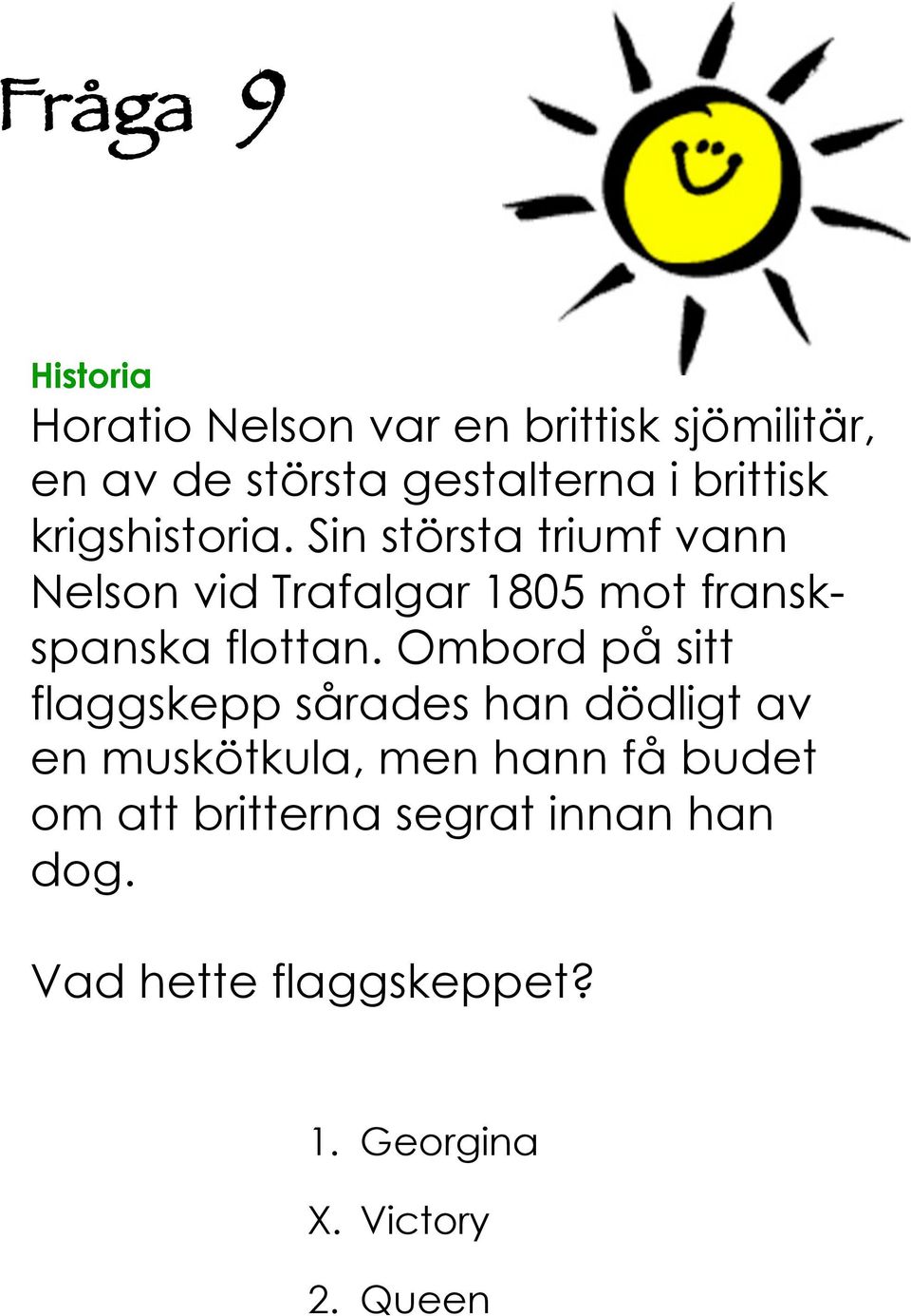 Sin största triumf vann Nelson vid Trafalgar 805 mot franskspanska flottan.