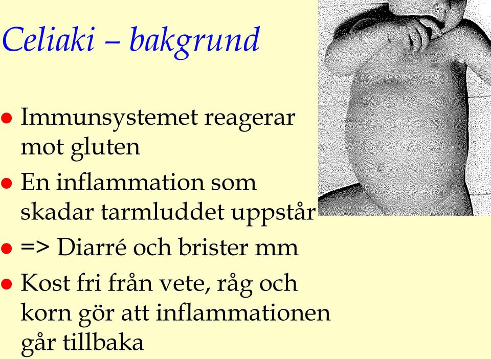 uppstår => Diarré och brister mm Kost fri från